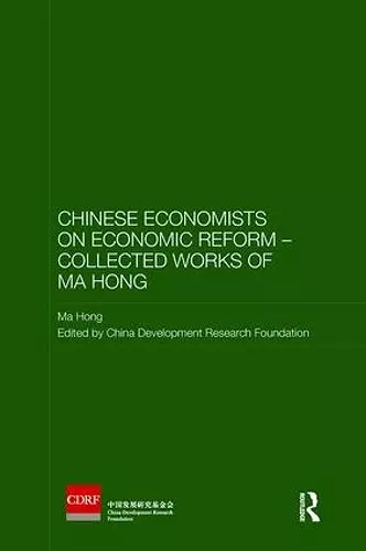 Chinese Economists on Economic Reform - Collected Works of Ma Hong cover