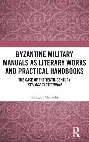 Byzantine Military Manuals as Literary Works and Practical Handbooks cover