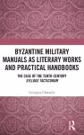 Byzantine Military Manuals as Literary Works and Practical Handbooks cover