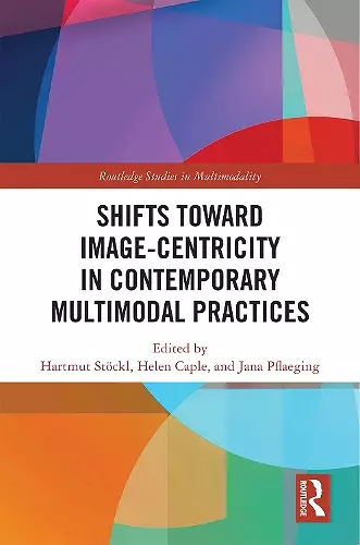 Shifts towards Image-centricity in Contemporary Multimodal Practices cover