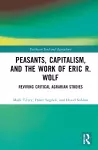 Peasants, Capitalism, and the Work of Eric R. Wolf cover