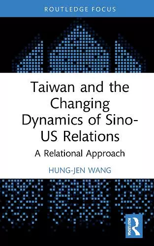 Taiwan and the Changing Dynamics of Sino-US Relations cover