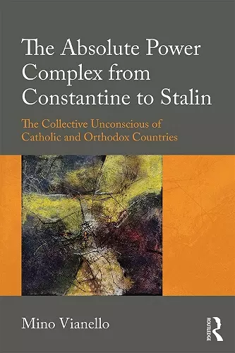 The Absolute Power Complex from Constantine to Stalin cover