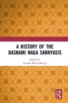 A History of the Dasnami Naga Sannyasis cover