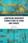 Composing Modernist Connections in China and Europe cover