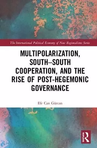 Multipolarization, South-South Cooperation and the Rise of Post-Hegemonic Governance cover