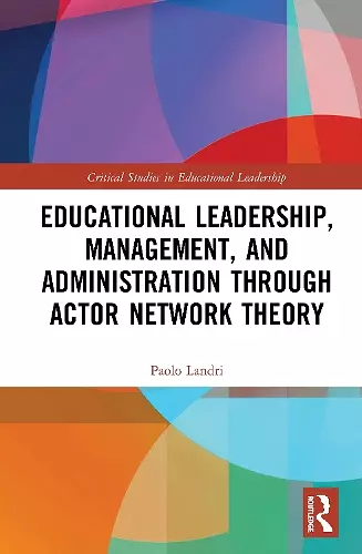 Educational Leadership, Management, and Administration through Actor-Network Theory cover