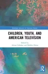 Children, Youth, and American Television cover