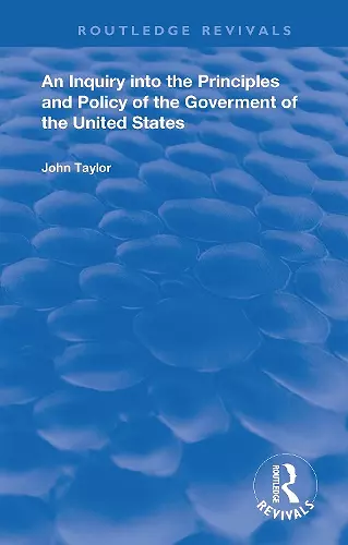 An Inquiry Into The Principles And Policy Of The Goverment Of The United States cover