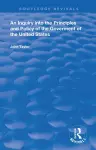 An Inquiry Into The Principles And Policy Of The Goverment Of The United States cover