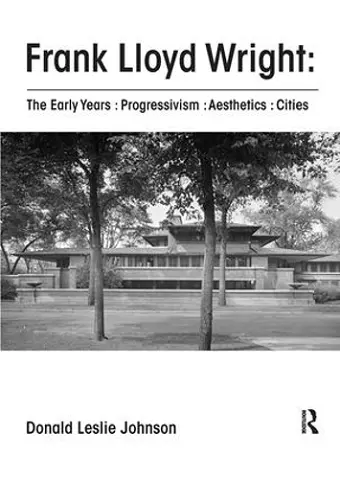 Frank Lloyd Wright : The Early Years : Progressivism : Aesthetics : Cities cover