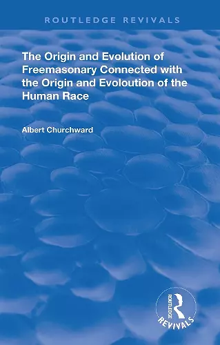 The Origin and Evolution of Freemasonary Connected with the Origin and Evoloution of the Human Race. (1921) cover