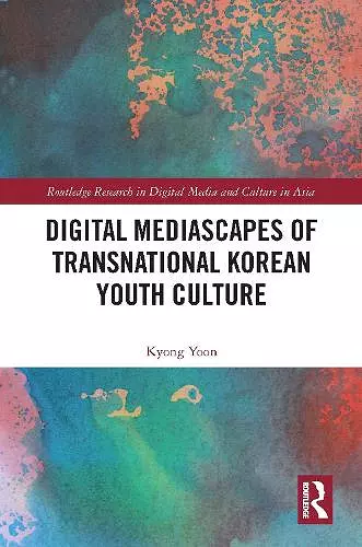 Digital Mediascapes of Transnational Korean Youth Culture cover