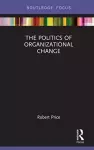 The Politics of Organizational Change cover