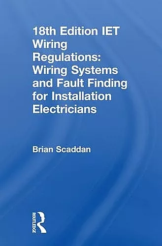 IET Wiring Regulations: Wiring Systems and Fault Finding for Installation Electricians cover