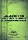 Legal Reforms and Deprivation of Liberty in Contemporary China cover