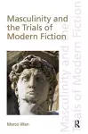 Masculinity and the Trials of Modern Fiction cover