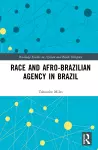 Race and Afro-Brazilian Agency in Brazil cover