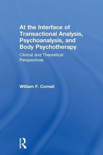 At the Interface of Transactional Analysis, Psychoanalysis, and Body Psychotherapy cover