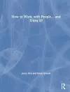 How to Work with People... and Enjoy It! cover