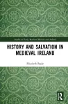 History and Salvation in Medieval Ireland cover