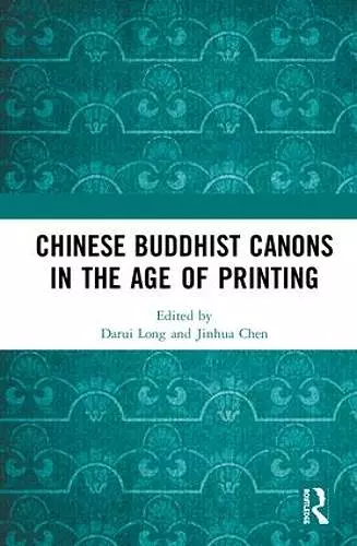 Chinese Buddhist Canons in the Age of Printing cover
