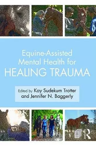 Equine-Assisted Mental Health for Healing Trauma cover