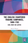 The English Chartered Trading Companies, 1688-1763 cover