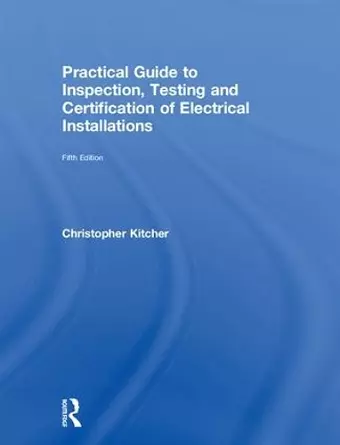 Practical Guide to Inspection, Testing and Certification of Electrical Installations cover