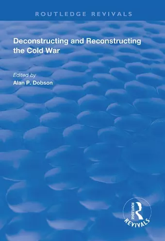 Deconstructing and Reconstructing the Cold War cover