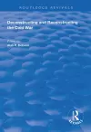 Deconstructing and Reconstructing the Cold War cover