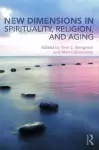 New Dimensions in Spirituality, Religion, and Aging cover