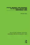 State, Market and Peasant in Colonial South and Southeast Asia cover