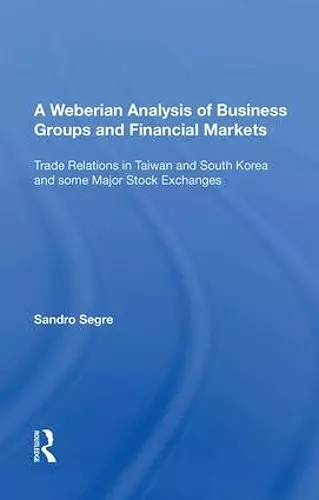 A Weberian Analysis of Business Groups and Financial Markets cover