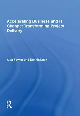 Accelerating Business and IT Change: Transforming Project Delivery cover