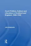 Court Politics, Culture and Literature in Scotland and England, 1500-1540 cover