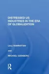 Distressed US Industries in the Era of Globalization cover