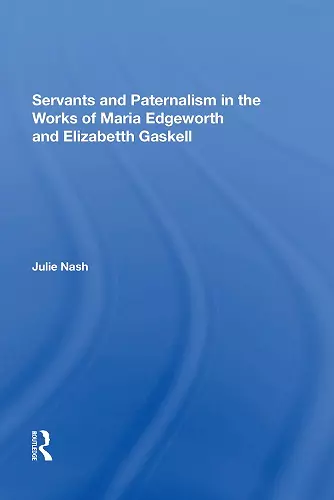 Servants and Paternalism in the Works of Maria Edgeworth and Elizabeth Gaskell cover