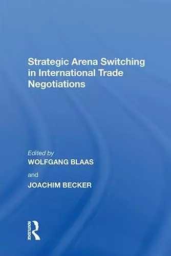 Strategic Arena Switching in International Trade Negotiations cover