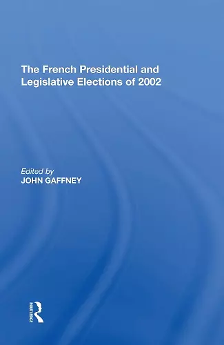 The French Presidential and Legislative Elections of 2002 cover