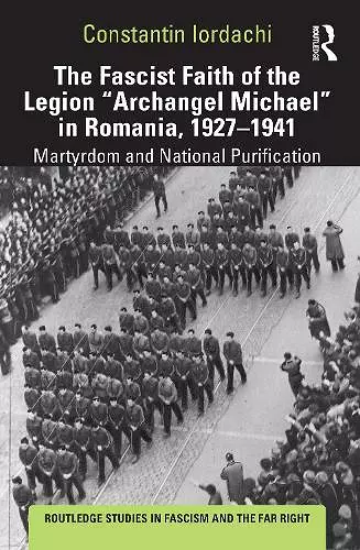 The Fascist Faith of the Legion "Archangel Michael" in Romania, 1927–1941 cover