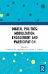 Digital Politics: Mobilization, Engagement and Participation cover