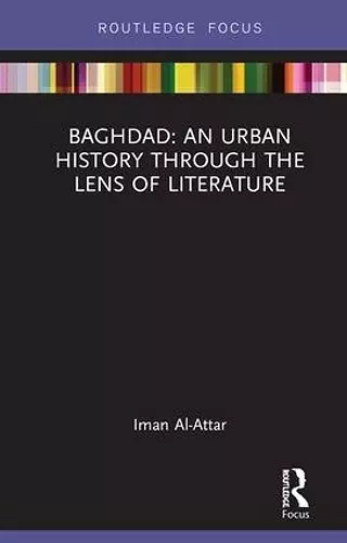 Baghdad: An Urban History through the Lens of Literature cover