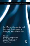 Real Estate, Construction and Economic Development in Emerging Market Economies cover