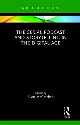 The Serial Podcast and Storytelling in the Digital Age cover