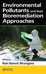 Environmental Pollutants and their Bioremediation Approaches cover