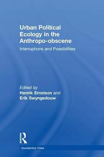 Urban Political Ecology in the Anthropo-obscene cover