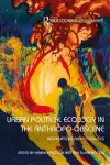 Urban Political Ecology in the Anthropo-obscene cover