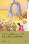 The Political Economy of Affect and Emotion in East Asia cover