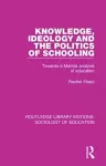 Knowledge, Ideology and the Politics of Schooling cover